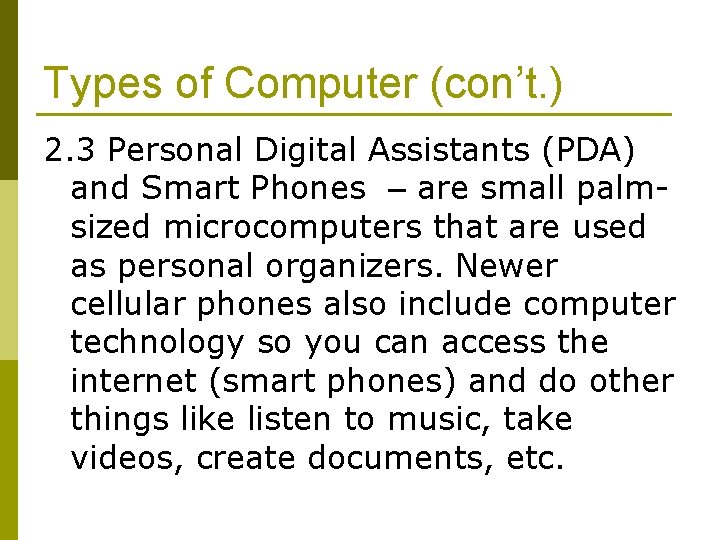 Types of Computer (con’t. ) 2. 3 Personal Digital Assistants (PDA) and Smart Phones