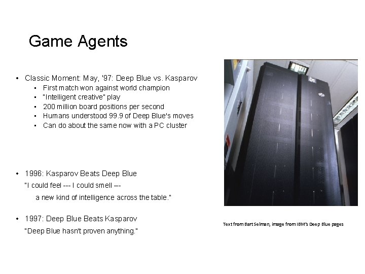 Game Agents • Classic Moment: May, '97: Deep Blue vs. Kasparov • • •