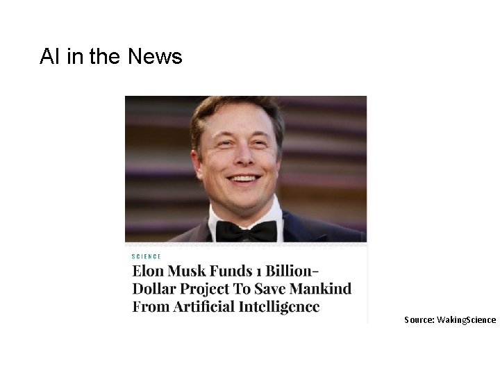 AI in the News Source: Waking. Science 