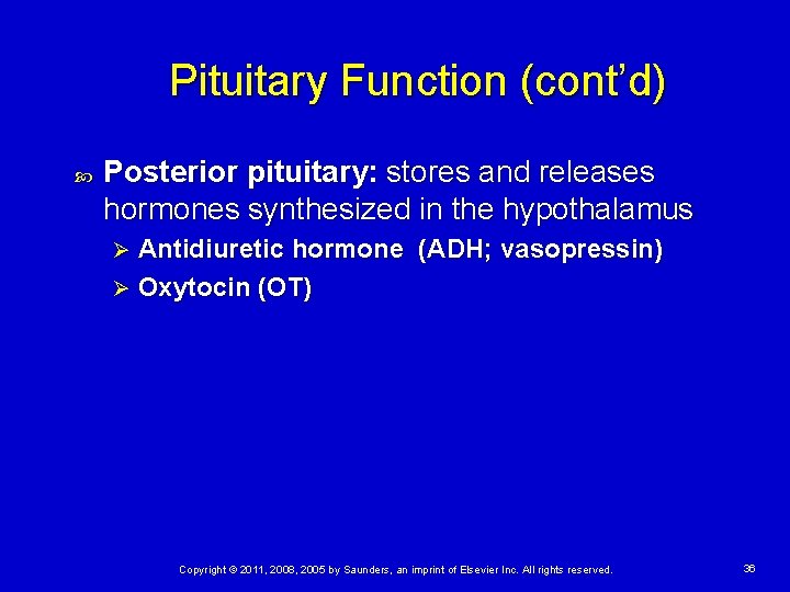 Pituitary Function (cont’d) Posterior pituitary: stores and releases hormones synthesized in the hypothalamus Antidiuretic