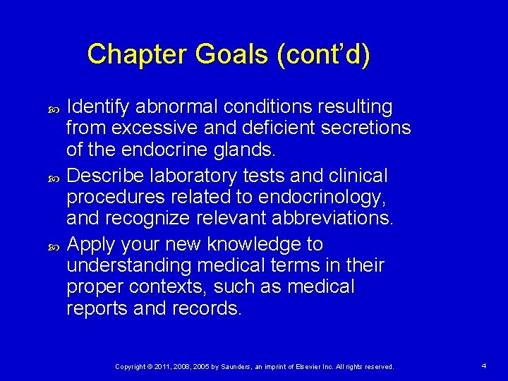 Chapter Goals (cont’d) Identify abnormal conditions resulting from excessive and deficient secretions of the