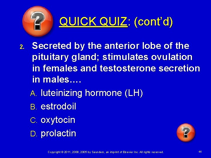 QUICK QUIZ: (cont’d) 2. Secreted by the anterior lobe of the pituitary gland; stimulates