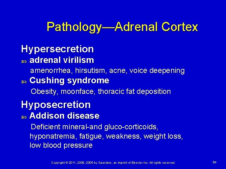 Pathology—Adrenal Cortex Hypersecretion adrenal virilism amenorrhea, hirsutism, acne, voice deepening Cushing syndrome Obesity, moonface,