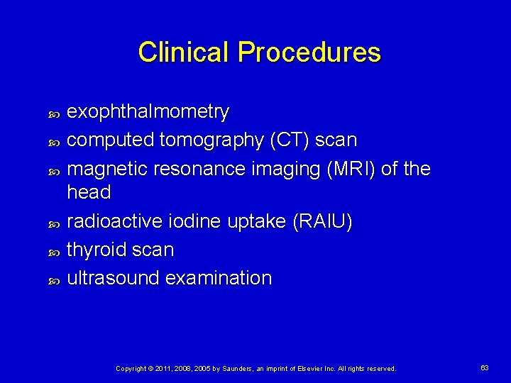 Clinical Procedures exophthalmometry computed tomography (CT) scan magnetic resonance imaging (MRI) of the head