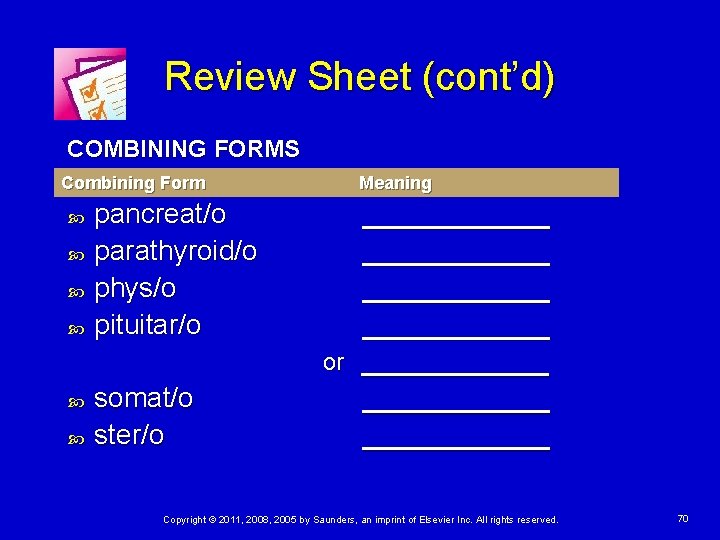 Review Sheet (cont’d) COMBINING FORMS Combining Form pancreat/o parathyroid/o phys/o pituitar/o somat/o ster/o Meaning