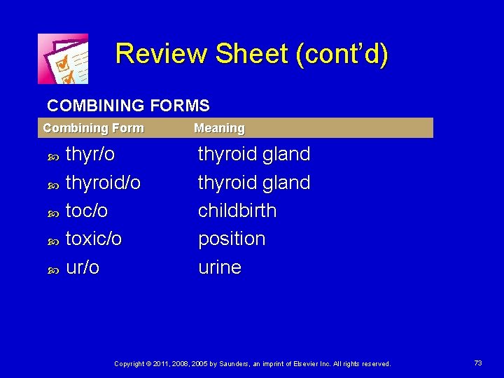 Review Sheet (cont’d) COMBINING FORMS Combining Form thyr/o thyroid/o toc/o toxic/o ur/o Meaning thyroid