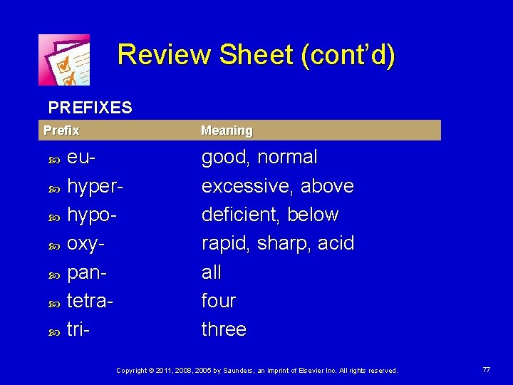 Review Sheet (cont’d) PREFIXES Prefix Meaning euhyperhypooxypantetratri- good, normal excessive, above deficient, below rapid,