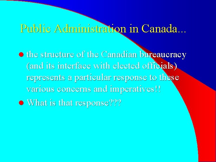 Public Administration in Canada. . . l the structure of the Canadian bureaucracy (and