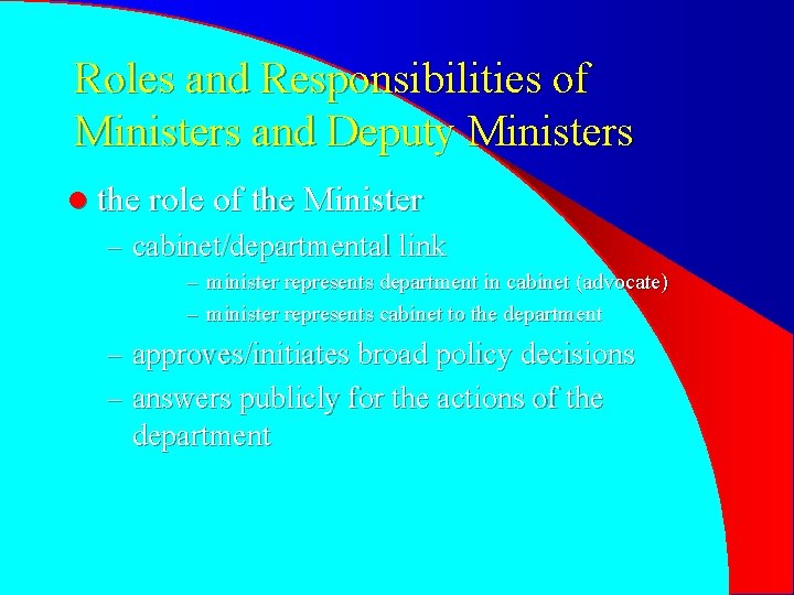 Roles and Responsibilities of Ministers and Deputy Ministers l the role of the Minister