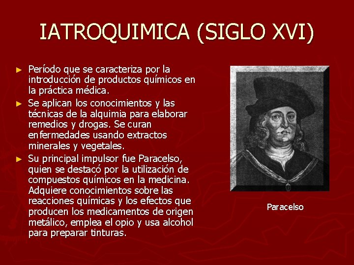 IATROQUIMICA (SIGLO XVI) Período que se caracteriza por la introducción de productos químicos en