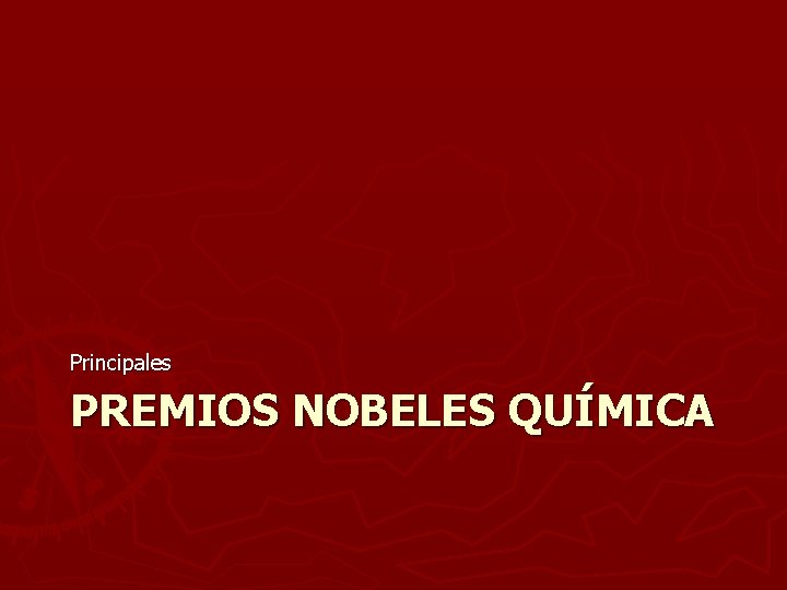 Principales PREMIOS NOBELES QUÍMICA 