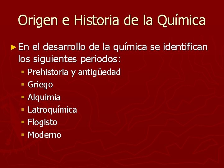 Origen e Historia de la Química ► En el desarrollo de la química se