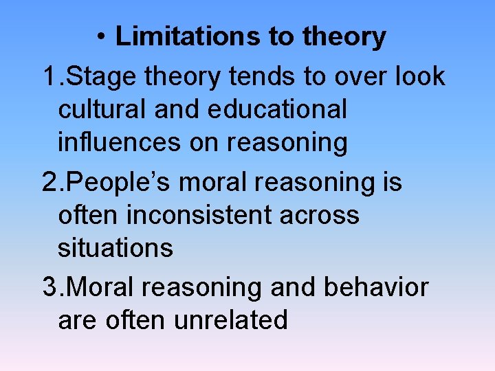  • Limitations to theory 1. Stage theory tends to over look cultural and