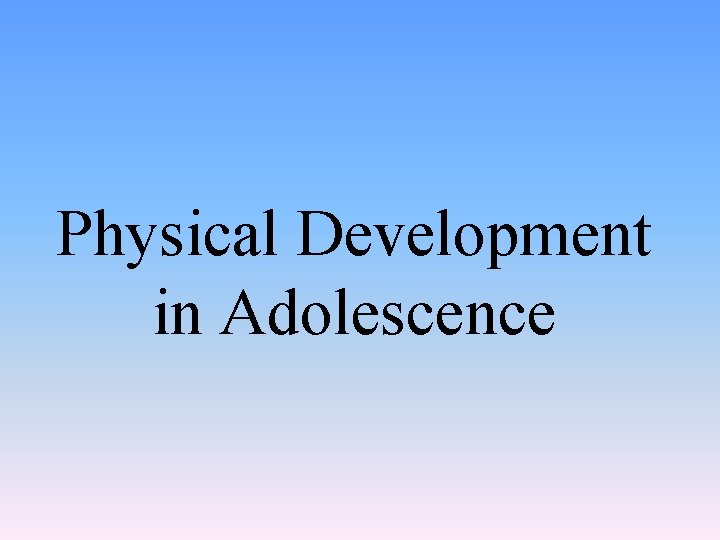 Physical Development in Adolescence 