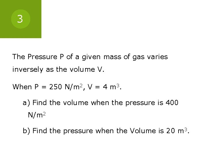 3 The Pressure P of a given mass of gas varies inversely as the