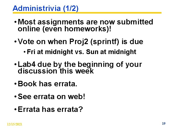 Administrivia (1/2) • Most assignments are now submitted online (even homeworks)! • Vote on