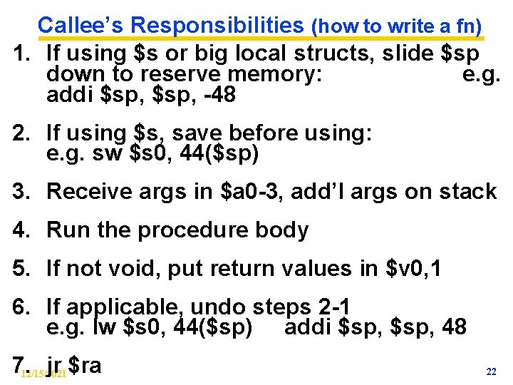 Callee’s Responsibilities (how to write a fn) 1. If using $s or big local