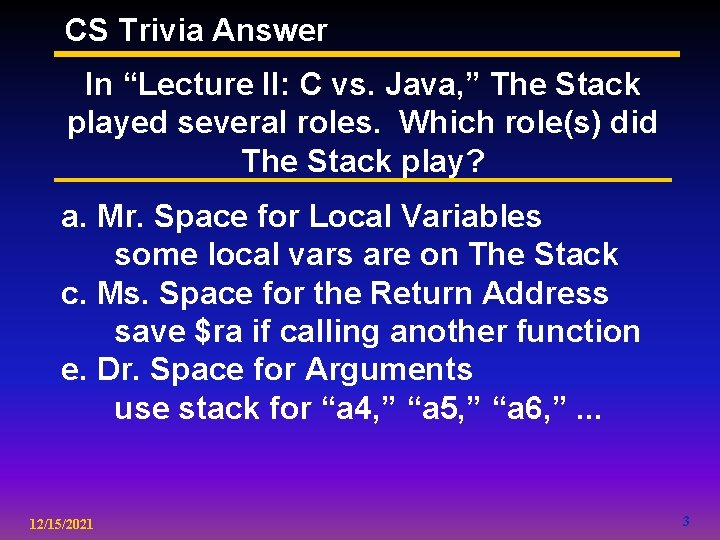 CS Trivia Answer In “Lecture II: C vs. Java, ” The Stack played several