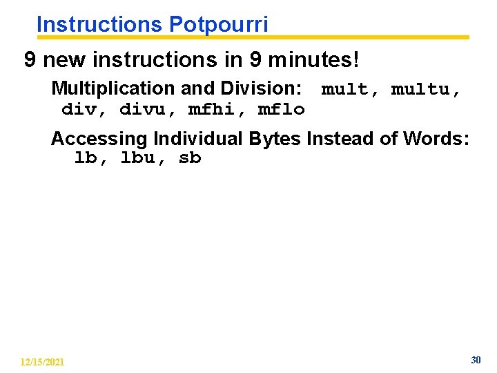 Instructions Potpourri 9 new instructions in 9 minutes! Multiplication and Division: mult, multu, divu,