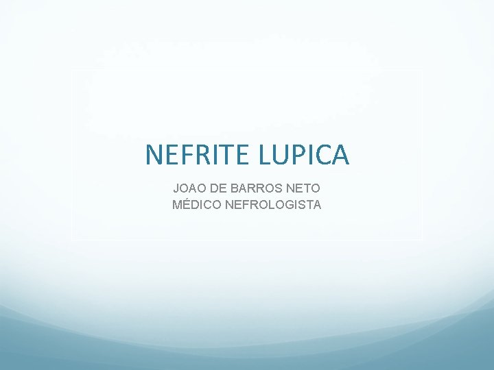 NEFRITE LUPICA JOAO DE BARROS NETO MÉDICO NEFROLOGISTA 