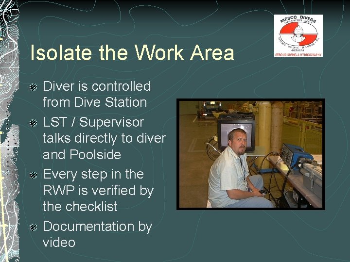 Isolate the Work Area Diver is controlled from Dive Station LST / Supervisor talks