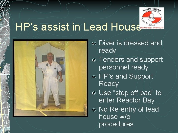 HP’s assist in Lead House Diver is dressed and ready Tenders and support personnel