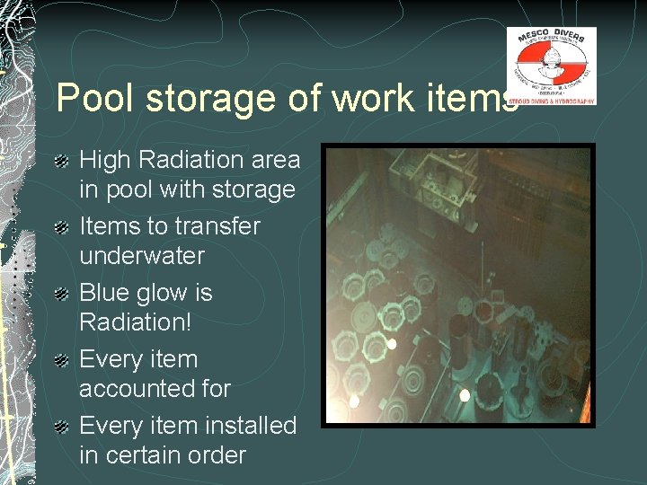 Pool storage of work items High Radiation area in pool with storage Items to