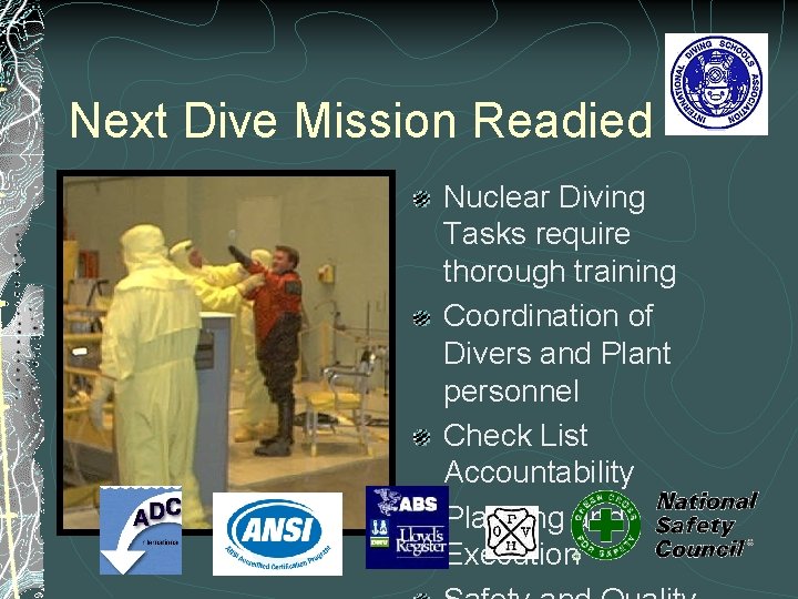 Next Dive Mission Readied Nuclear Diving Tasks require thorough training Coordination of Divers and