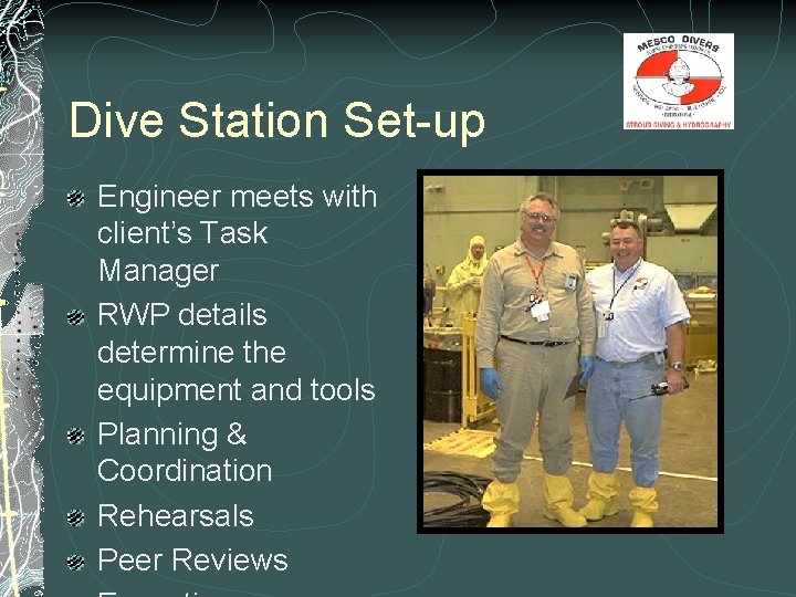 Dive Station Set-up Engineer meets with client’s Task Manager RWP details determine the equipment