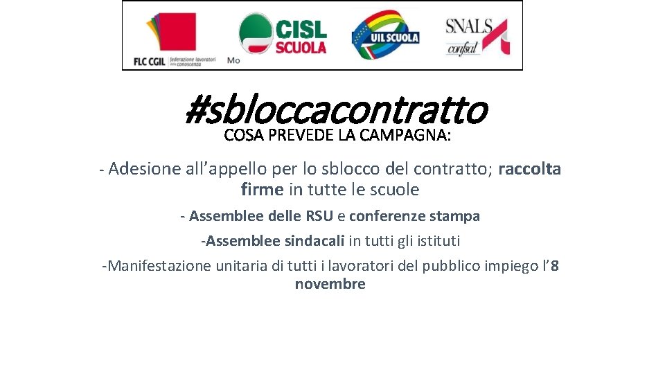 #sbloccacontratto COSA PREVEDE LA CAMPAGNA: - Adesione all’appello per lo sblocco del contratto; raccolta