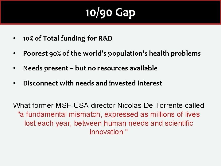 10/90 Gap • 10% of Total funding for R&D • Poorest 90% of the