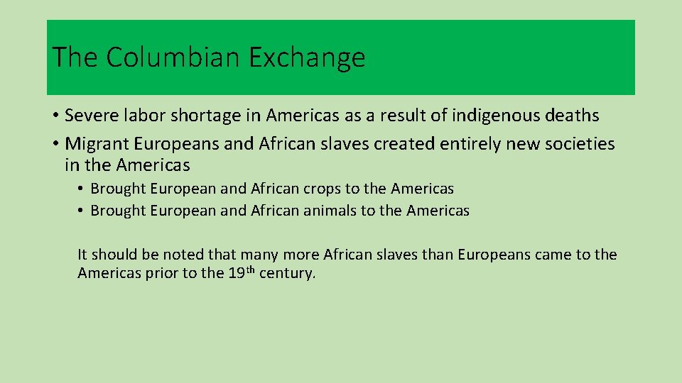 The Columbian Exchange • Severe labor shortage in Americas as a result of indigenous