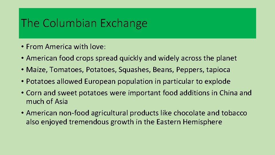The Columbian Exchange • From America with love: • American food crops spread quickly