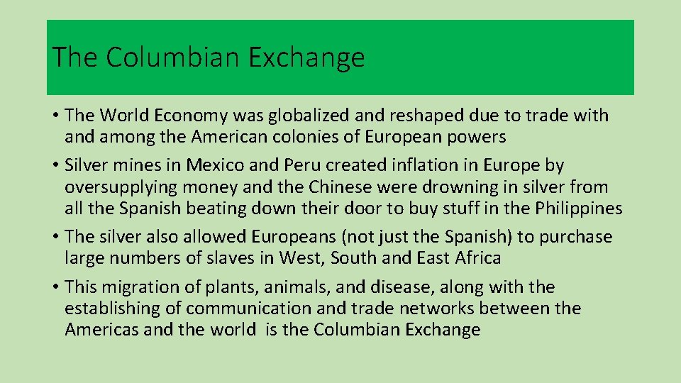 The Columbian Exchange • The World Economy was globalized and reshaped due to trade