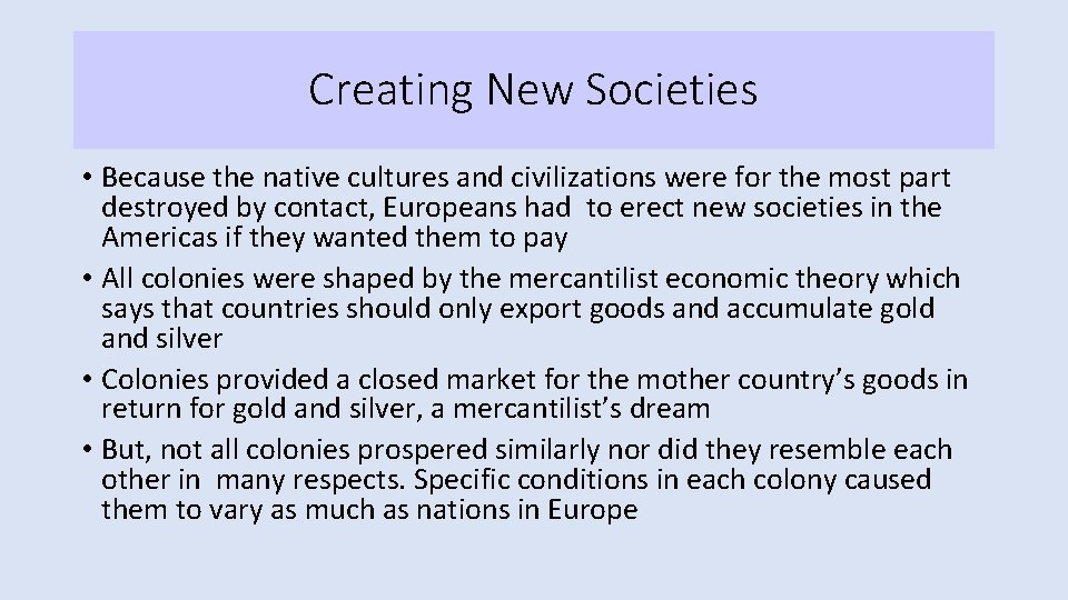 Creating New Societies • Because the native cultures and civilizations were for the most