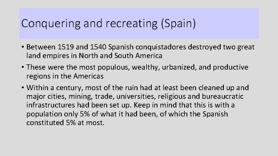 Conquering and recreating (Spain) • Between 1519 and 1540 Spanish conquistadores destroyed two great