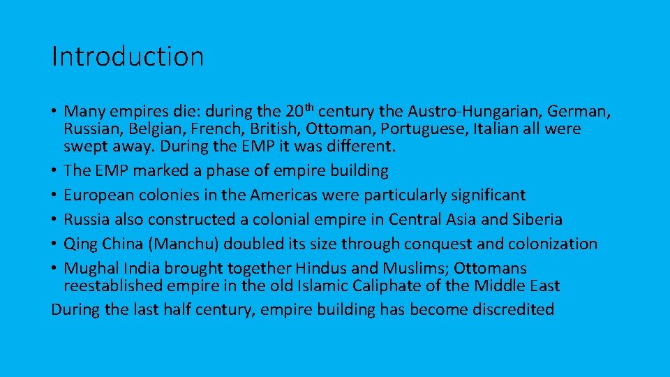 Introduction • Many empires die: during the 20 th century the Austro-Hungarian, German, Russian,