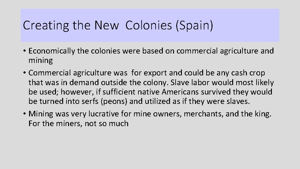 Creating the New Colonies (Spain) • Economically the colonies were based on commercial agriculture