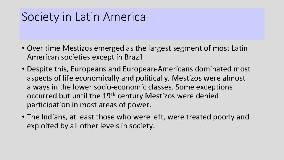 Society in Latin America • Over time Mestizos emerged as the largest segment of