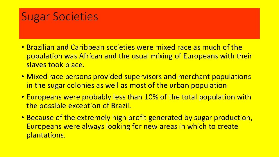 Sugar Societies • Brazilian and Caribbean societies were mixed race as much of the