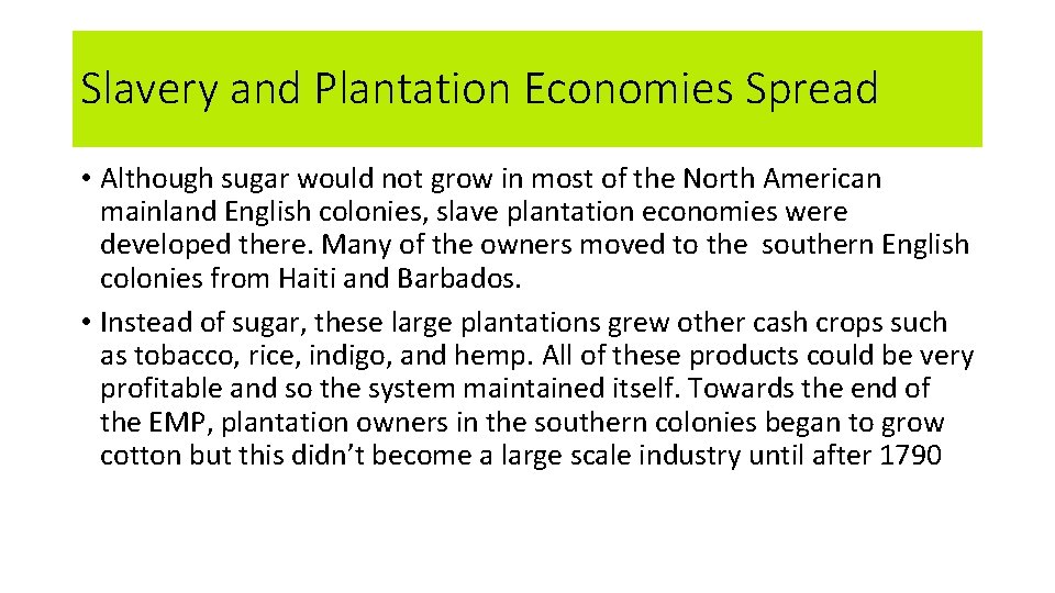 Slavery and Plantation Economies Spread • Although sugar would not grow in most of