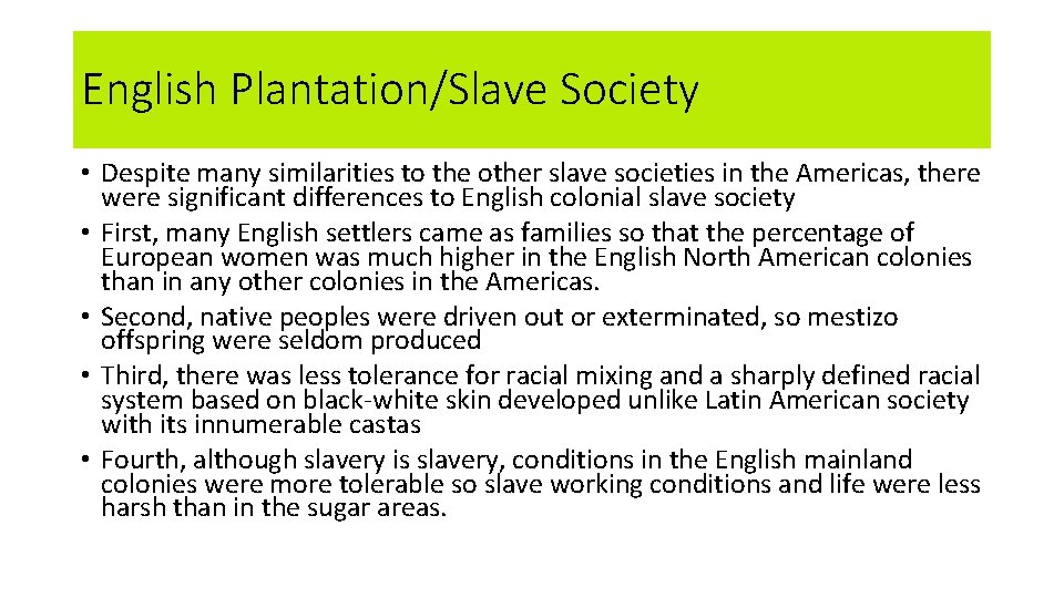 English Plantation/Slave Society • Despite many similarities to the other slave societies in the