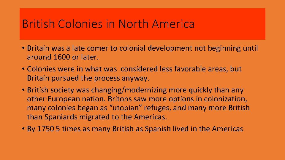 British Colonies in North America • Britain was a late comer to colonial development