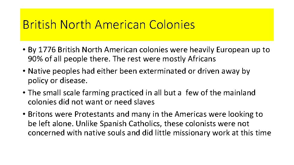 British North American Colonies • By 1776 British North American colonies were heavily European