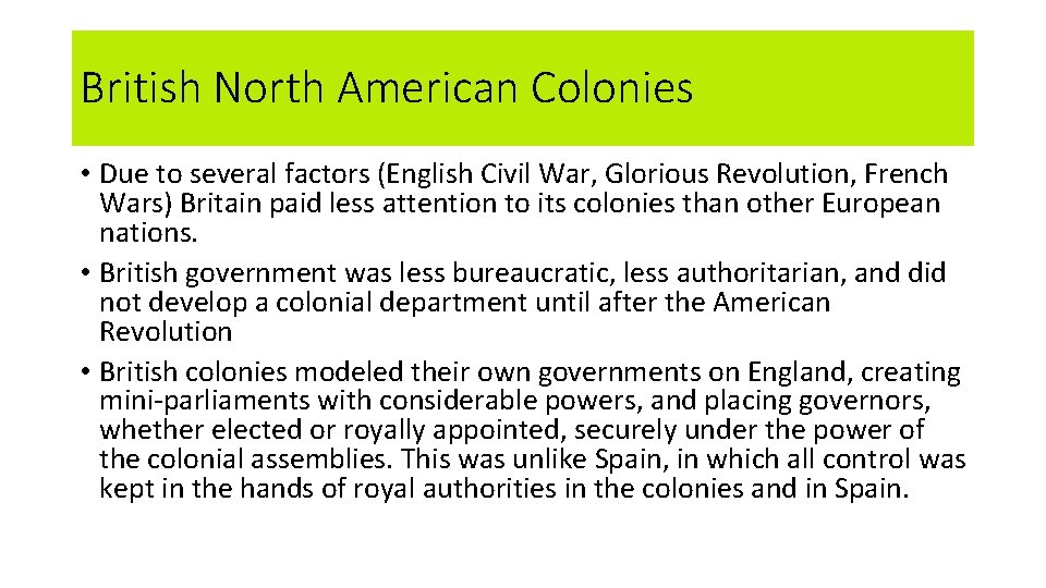 British North American Colonies • Due to several factors (English Civil War, Glorious Revolution,