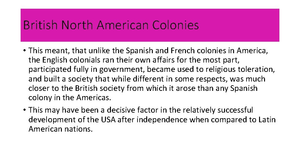 British North American Colonies • This meant, that unlike the Spanish and French colonies