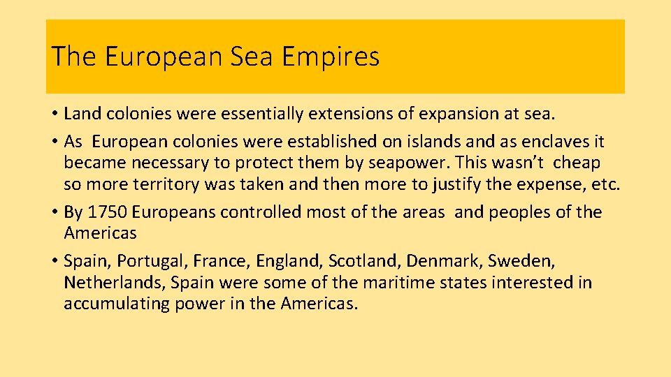 The European Sea Empires • Land colonies were essentially extensions of expansion at sea.