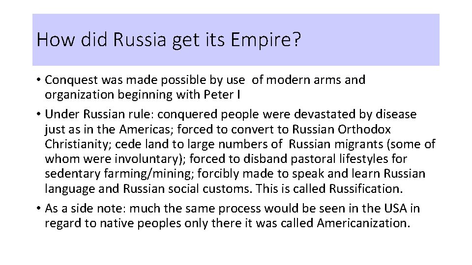 How did Russia get its Empire? • Conquest was made possible by use of