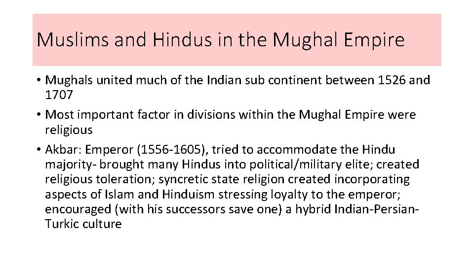 Muslims and Hindus in the Mughal Empire • Mughals united much of the Indian