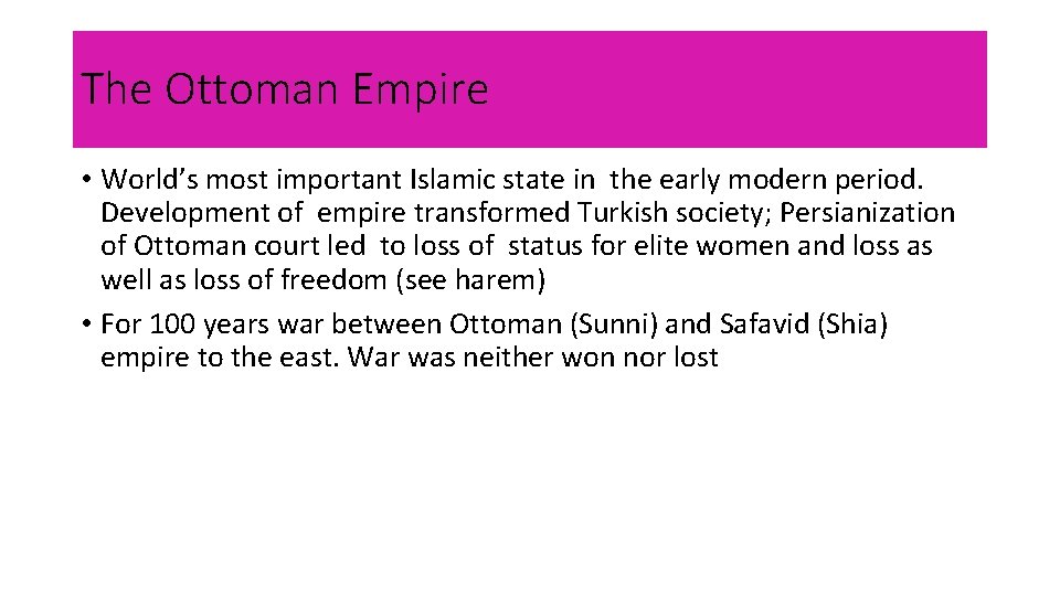 The Ottoman Empire • World’s most important Islamic state in the early modern period.